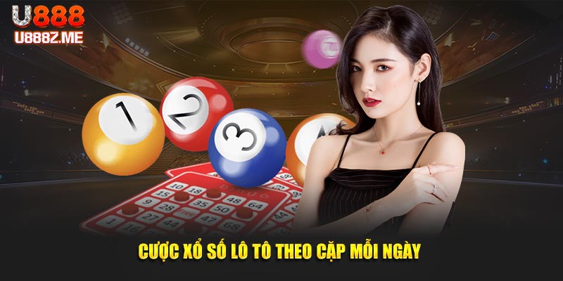 Cược xổ số lô tô theo cặp mỗi ngày
