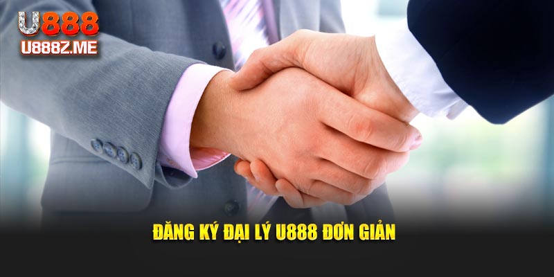 Đăng ký đại lý U888 đơn giản