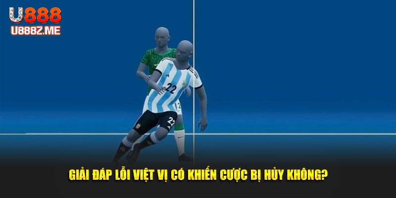 Giải đáp lỗi việt vị có khiến cược bị hủy không?