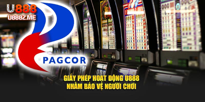 Giấy phép hoạt động U888 nhằm bảo vệ người chơi