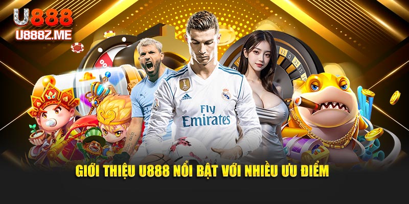 Giới thiệu U888 nổi bật với nhiều ưu điểm