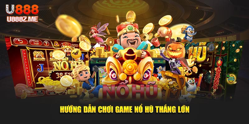 Game Nổ Hũ U888 Là Gì? Ghi Nhớ Thông Tin Cơ Bản Trước Khi Chơi