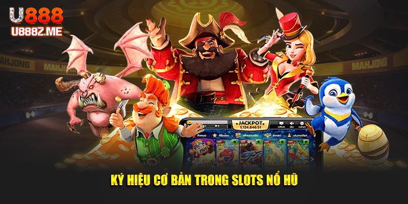 Ký Hiệu cơ bản trong slots nổ hũ