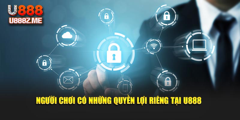 Người chơi có những lợi ích riêng tại U888