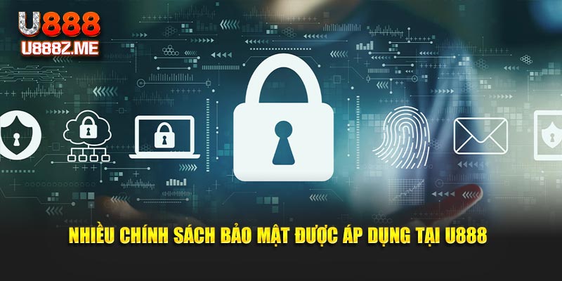 Nhiều chính sách bảo mật được áp dụng tại U888