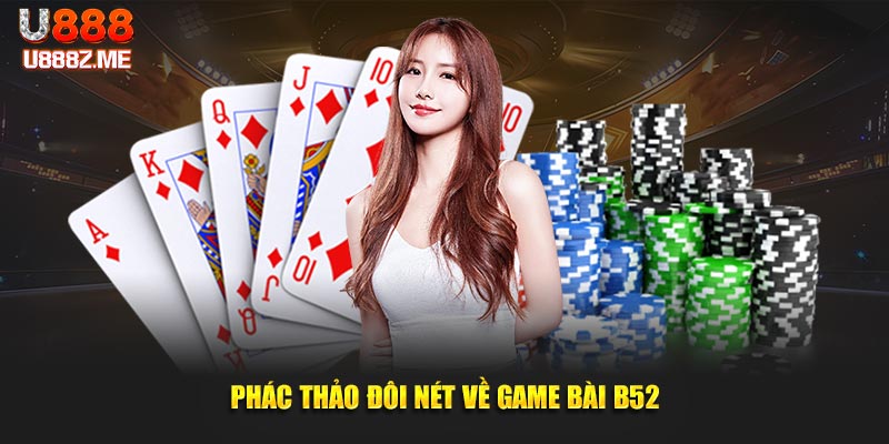 Phác thảo đôi nét về game bài B52