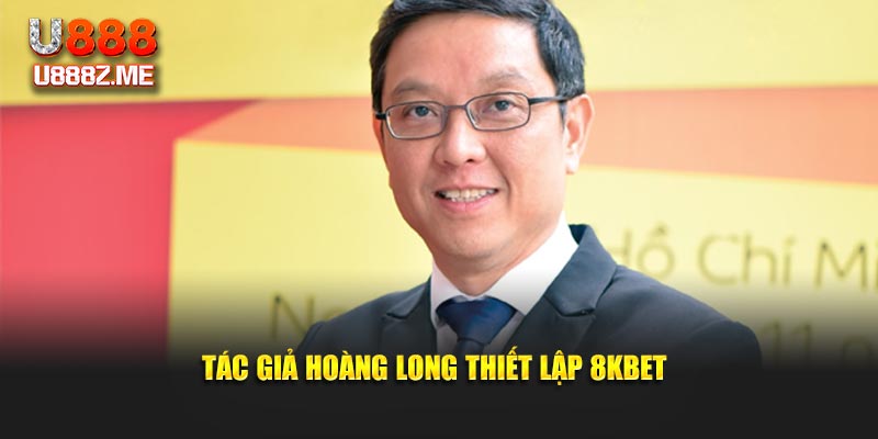 Tác giả Hoàng Long thiết lập 8kbet
