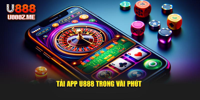 Tải app U888 trong vài phút