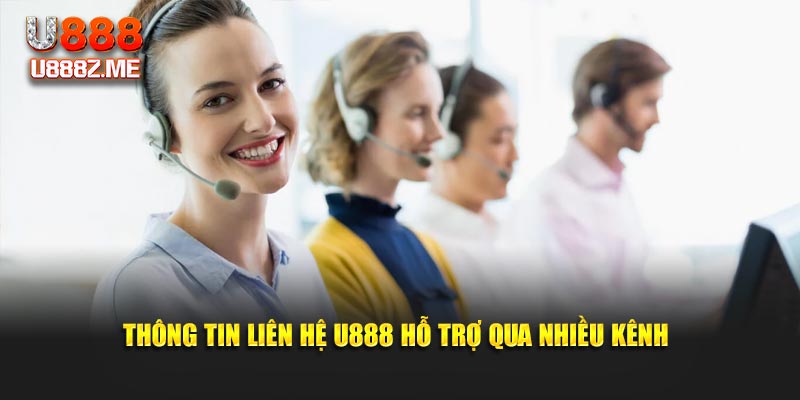 Thông tin liên hệ U888 hỗ trợ qua nhiều kênh