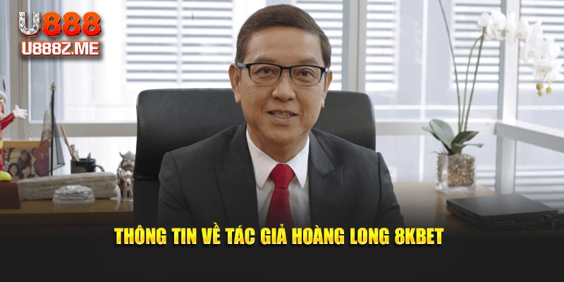 Thông tin về tác giả Hoàng Long 8kbet