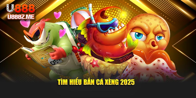 Tìm hiểu bắn cá xèng 2025
