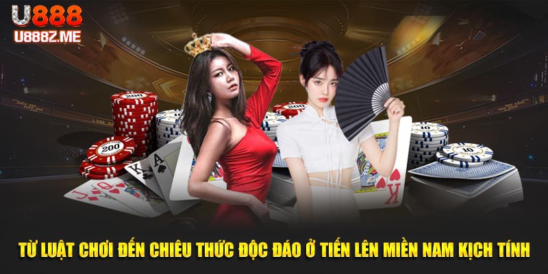 Từ luật chơi đến chiêu thức độc đáo ở tiến lên miền Nam kịch tính