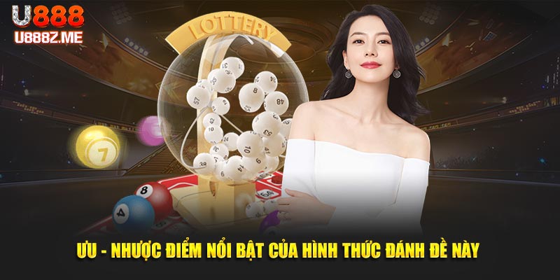 Ưu - nhược điểm nổi bật của hình thức đánh đề này